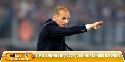 HLV Allegri khen ngợi các học trò khi giành ngôi đầu Serie A